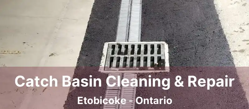  Catch Basin Cleaning & Repair Etobicoke - Ontario