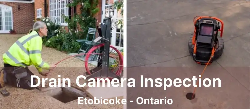  Drain Camera Inspection Etobicoke - Ontario