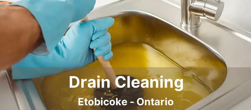  Drain Cleaning Etobicoke - Ontario