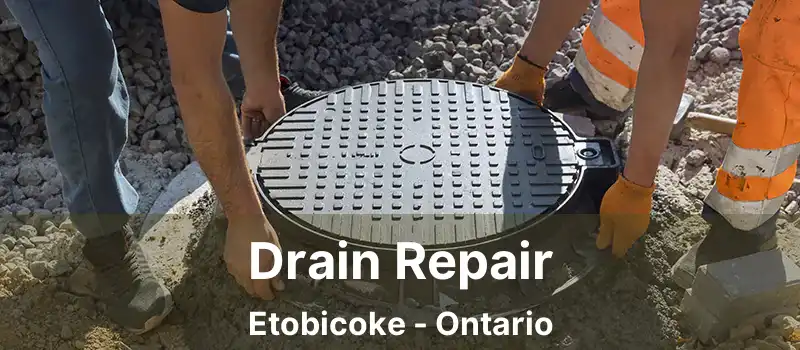  Drain Repair Etobicoke - Ontario
