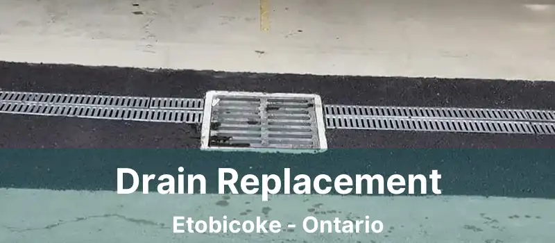  Drain Replacement Etobicoke - Ontario