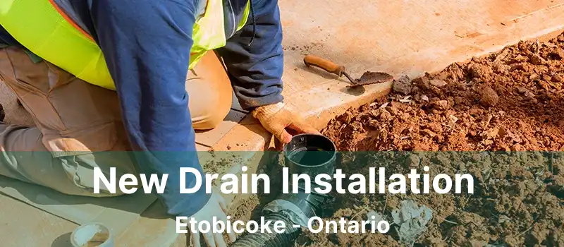  New Drain Installation Etobicoke - Ontario