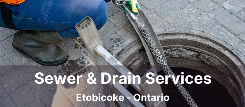  Sewer & Drain Services Etobicoke - Ontario